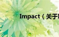 Impact（关于Impact的简介）
