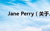 Jane Perry（关于Jane Perry的简介）
