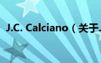 J.C. Calciano（关于J.C. Calciano的简介）