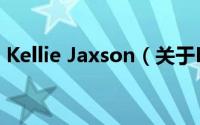 Kellie Jaxson（关于Kellie Jaxson的简介）