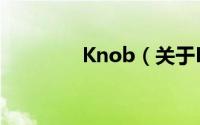 Knob（关于Knob的简介）