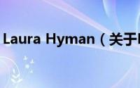 Laura Hyman（关于Laura Hyman的简介）