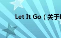 Let It Go（关于Let It Go的简介）