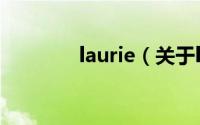 laurie（关于laurie的简介）