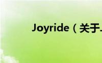Joyride（关于Joyride的简介）