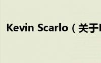 Kevin Scarlo（关于Kevin Scarlo的简介）