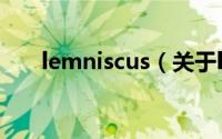 lemniscus（关于lemniscus的简介）