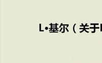 L·基尔（关于L·基尔的简介）