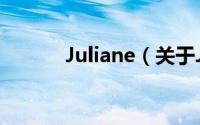 Juliane（关于Juliane的简介）