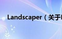 Landscaper（关于Landscaper的简介）
