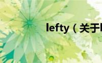 lefty（关于lefty的简介）