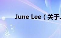 June Lee（关于June Lee的简介）