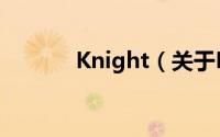 Knight（关于Knight的简介）