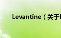 Levantine（关于Levantine的简介）
