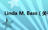 Linda M. Bass（关于Linda M. Bass的简介）