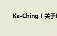 Ka-Ching（关于Ka-Ching的简介）