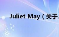 Juliet May（关于Juliet May的简介）