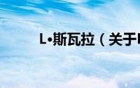 L·斯瓦拉（关于L·斯瓦拉的简介）