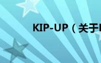 KIP-UP（关于KIP-UP的简介）