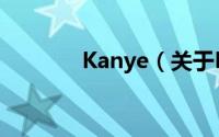 Kanye（关于Kanye的简介）