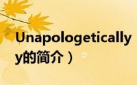 Unapologetically（关于Unapologetically的简介）