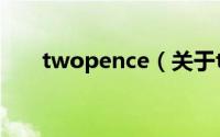 twopence（关于twopence的简介）