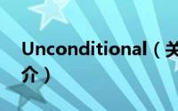 Unconditional（关于Unconditional的简介）