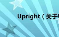 Upright（关于Upright的简介）