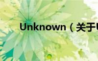 Unknown（关于Unknown的简介）