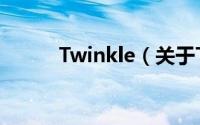 Twinkle（关于Twinkle的简介）