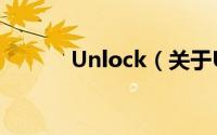 Unlock（关于Unlock的简介）