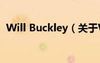 Will Buckley（关于Will Buckley的简介）