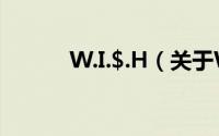 W.I.$.H（关于W.I.$.H的简介）