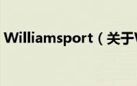 Williamsport（关于Williamsport的简介）