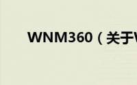 WNM360（关于WNM360的简介）