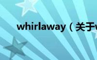 whirlaway（关于whirlaway的简介）