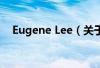 Eugene Lee（关于Eugene Lee的简介）