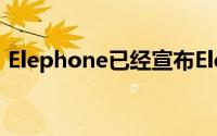 Elephone已经宣布ElephoneS8将配备最新