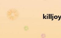 killjoy（kill）