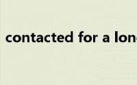 contacted for a long time（contacted）