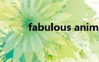 fabulous animals（fabulous）