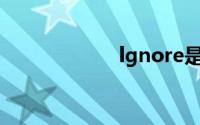 lgnore是什么意思